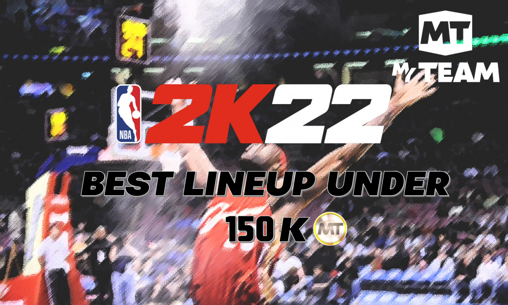 NBA 2K22 MyTeam: Best lineup under 150K MT coins