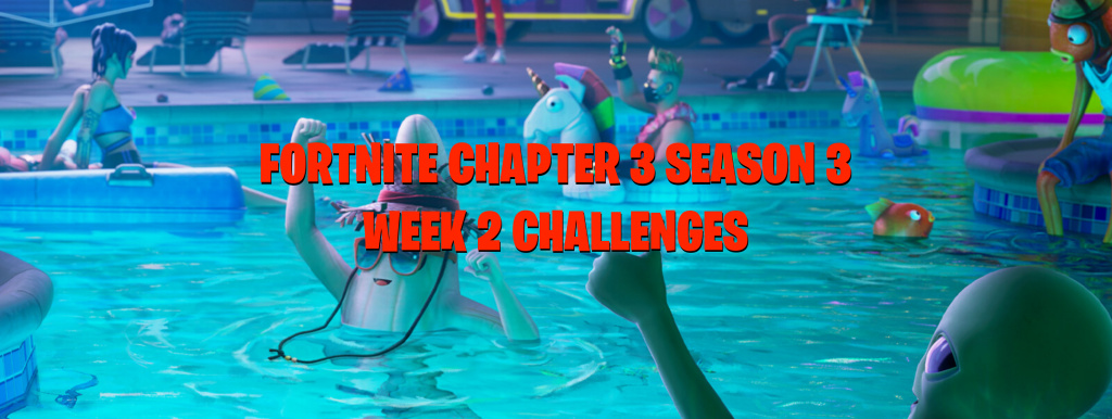 Fortnite Week 2 challenges – Chapter 3 Season 3