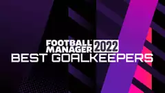 Best goalkeepers to sign in Football Manager 2022