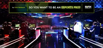 So you want to be an Esports Pro?