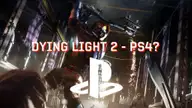 Will Dying Light 2 Release On PS4?