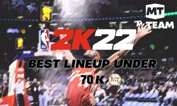 NBA 2K22 MyTeam: Best lineup under 70K MT coins