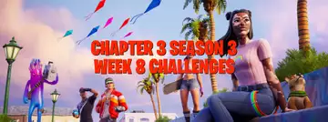 Fortnite Week 8 Challenges - Chapter 3 Season 3