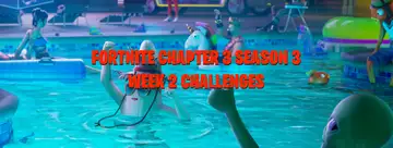 Fortnite Week 2 challenges - Chapter 3 Season 3