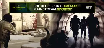 Should Esports Imitate Mainstream Sports?