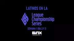 Latinos en la LCS 2021: Semana 1 Día 2 y 3
