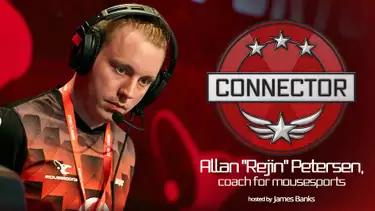 Connector: Rejin from mousesports (Season 1- Ep.1)
