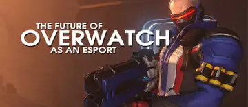 The Future Of Overwatch As An eSport