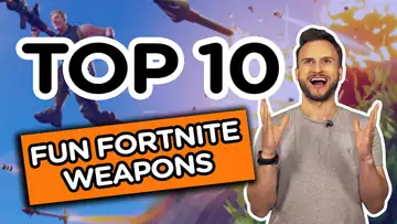 Top 10 most entertaining Fortnite weapons