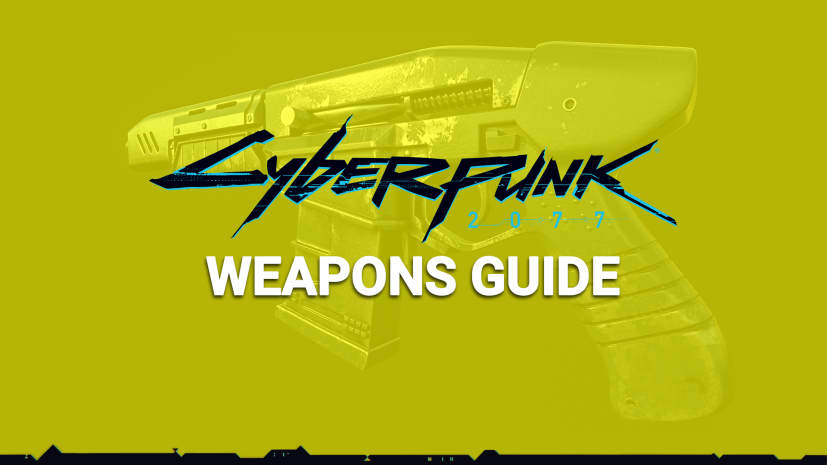 Cyberpunk 2077 weapons guide